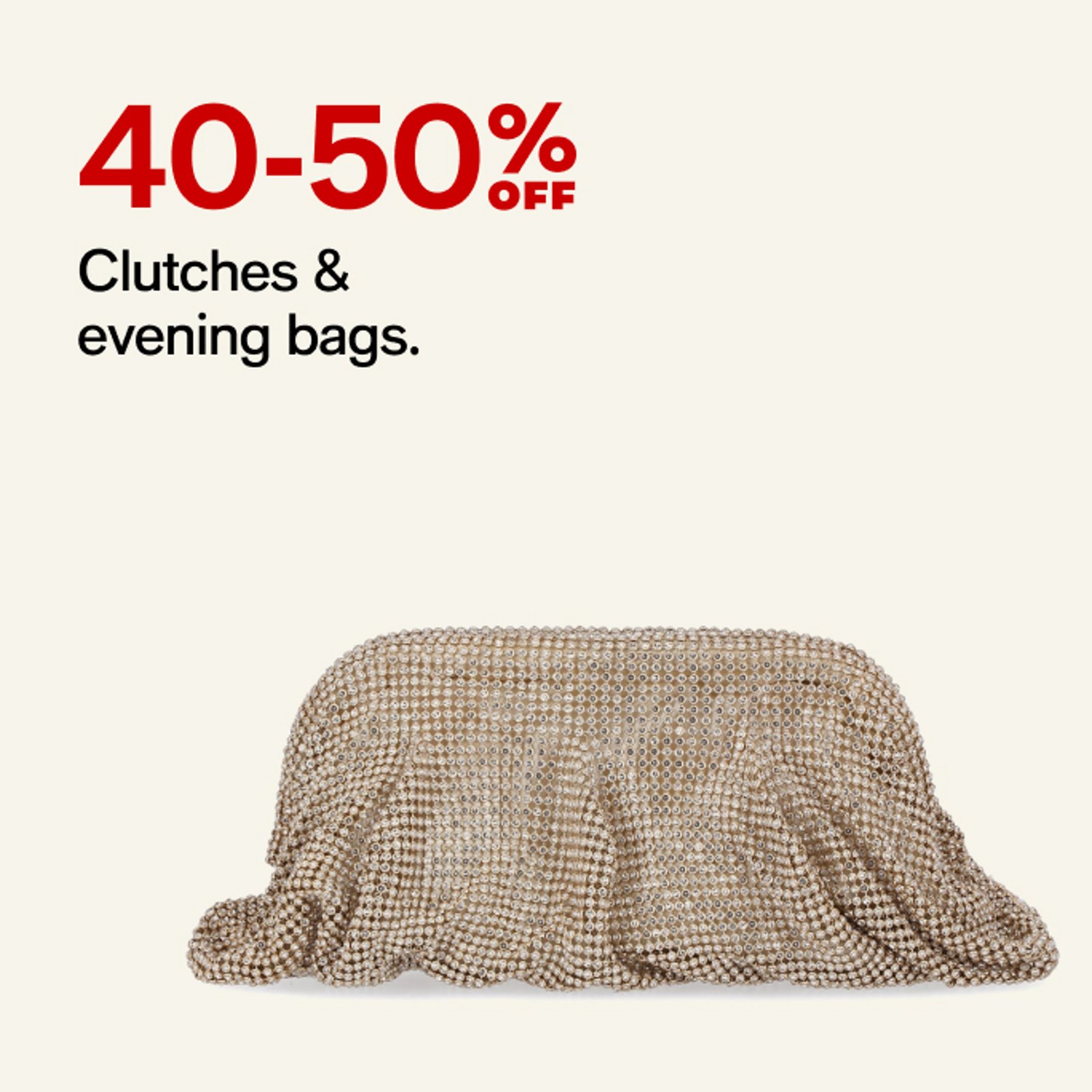 40-50 off Clutches & evening bags
