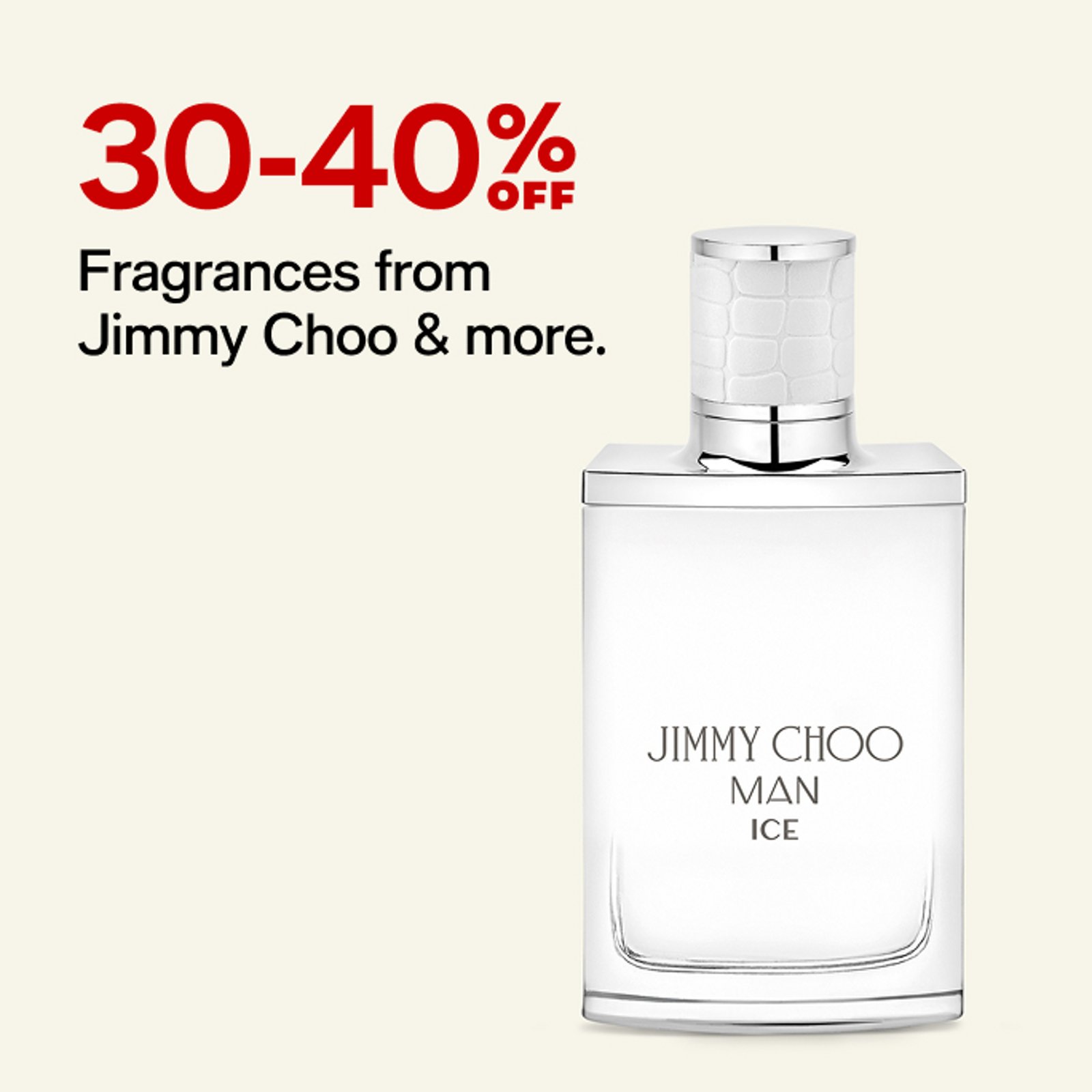 30-40% off Fragrances from Jimmy Choo & more