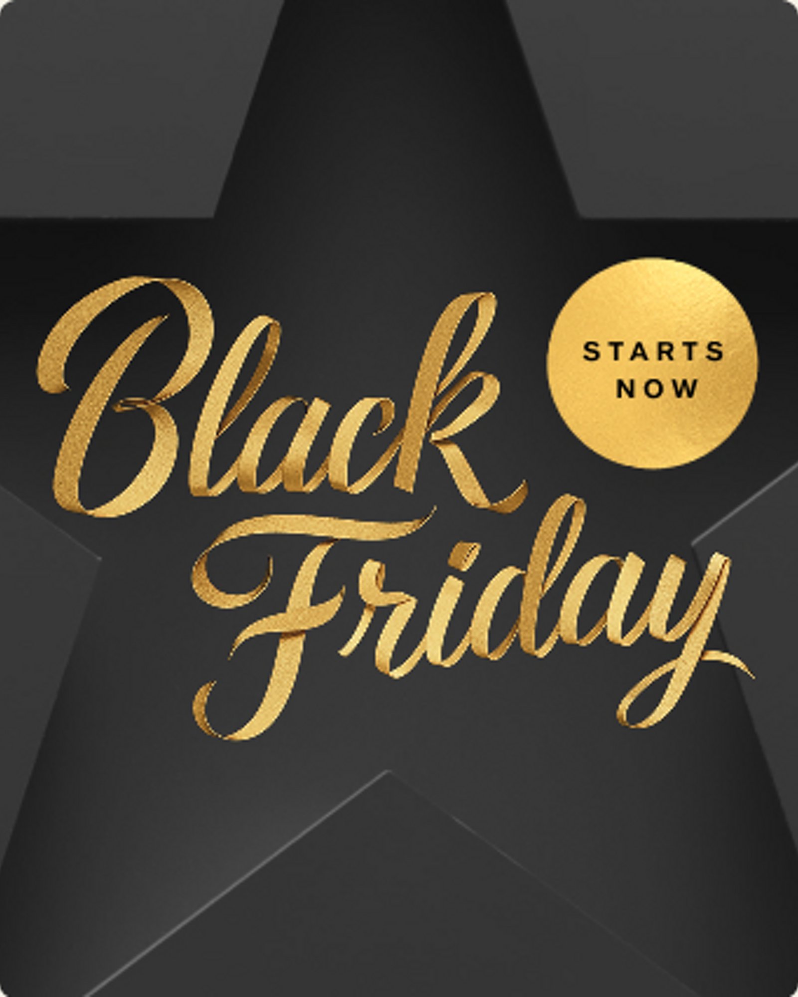 Black Friday Starts now